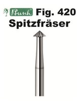 Spitz - Fräser Fig. 420